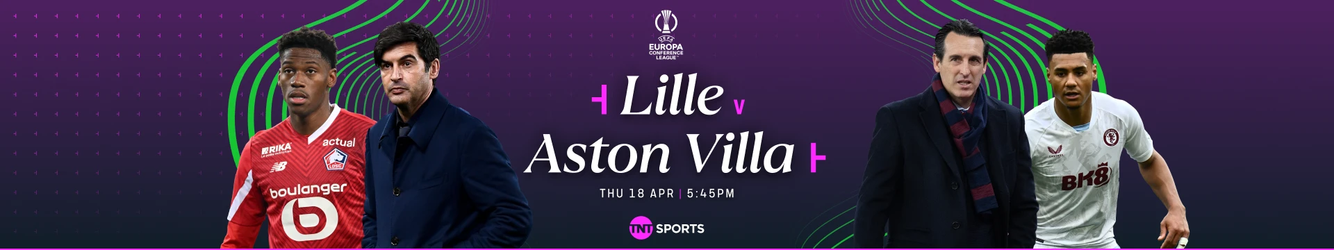 Lille v Aston Villa Thursday 18 April at 5:45pm