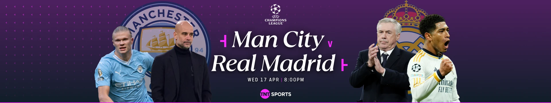 Man City v Real Madrid Wednesday 17 April at 8pm
