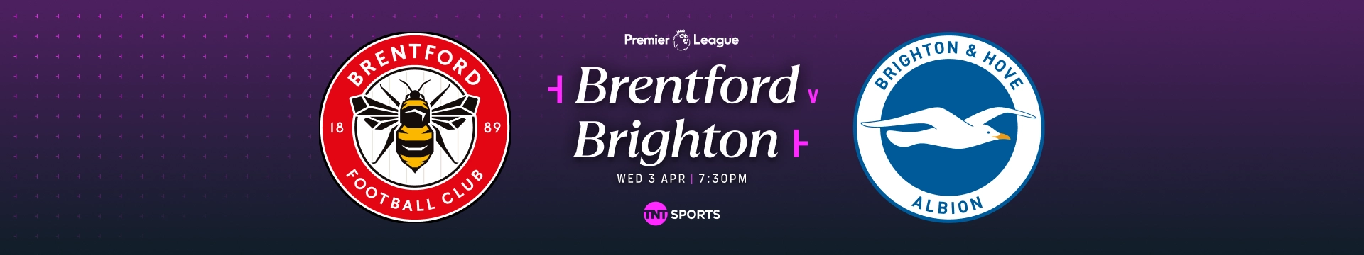 Brentford v Brighton Wednesday 3 April at 7:30pm