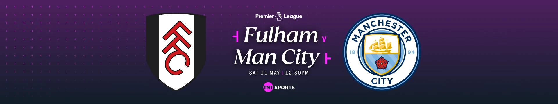 Fulham v Man City Saturday 11 May at 12:30pm