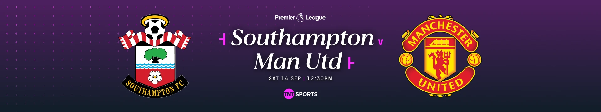 Southampton v Man Utd Saturday 14 September at 12:30pm on TNT Sports