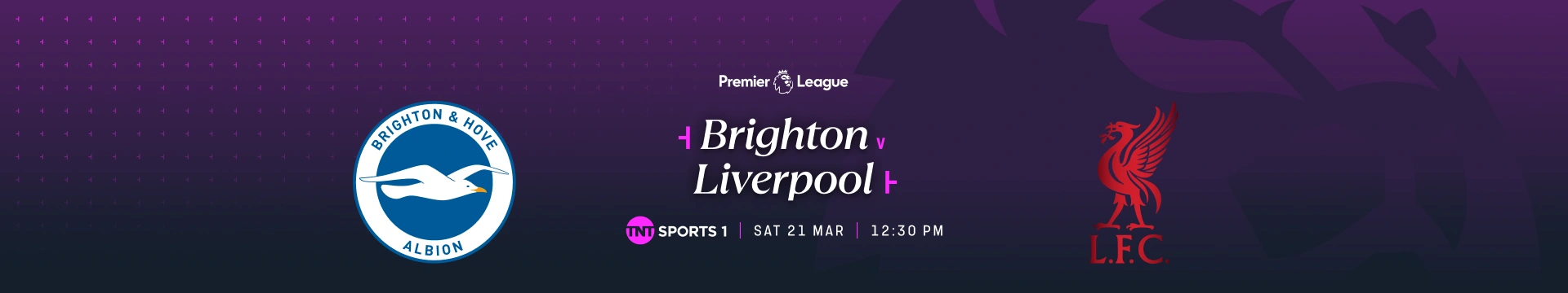 Brighton & Hove Albion v Liverpool – 11:30am build-up – TNT Sports 1 – Saturday 21 March 2026 – 12:30pm kick-off 